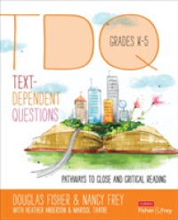 Text-Dependent Questions, Grades K-5 : Pathways to Close and Critical Reading (Corwin Literacy)