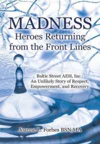Madness: Heroes Returning from the Front Lines: Baltic Street AEH, Inc.: An Unlikely Story of Respect, Empowerment, and Recover