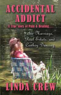 Accidental Addict : A True Story of Pain and Healing....also Marriage, Real Estate, and Cowboy Dancing
