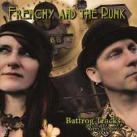 Frenchy and the Punk - Batfrog Tracks : Lyrics and Photos