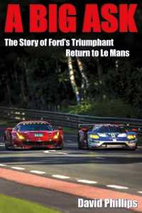 A Big Ask : The Story of Ford's Triumphant Return to Le Mans