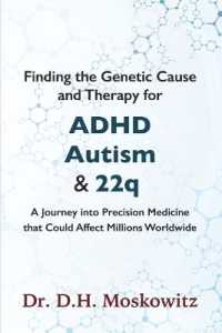 Finding the Genetic Cause and Therapy for Adhd, Autism and 22q : A Journey into Precision Medicine That Could Affect Millions Worldwide