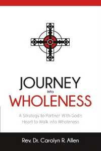 Journey into Wholeness : A Strategy to Partner with God's Heart to Walk into Wholeness.