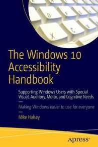 The Windows 10 Accessibility Handbook : Supporting Windows Users with Special Visual, Auditory, Motor, and Cognitive Needs （1st）