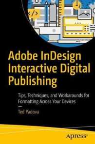 Adobe InDesign Interactive Digital Publishing : Tips, Techniques, and Workarounds for Formatting Across Your Devices （1st）