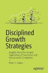 Disciplined Growth Strategies : Insights from the Growth Trajectories of Successful and Unsuccessful Companies （1st）