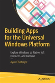 Building Apps for the Universal Windows Platform : Explore Windows 10 Native, IoT, HoloLens, and Xamarin （1st）