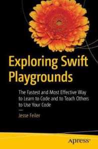 Exploring Swift Playgrounds : The Fastest and Most Effective Way to Learn to Code and to Teach Others to Use Your Code （1st）
