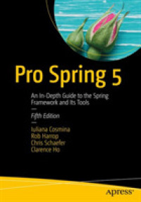 Pro Spring 5 : An In-depth Guide to the Spring Framework and Its Tools -- Paperback / softback （5th ed.）