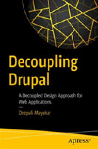 Decoupling Drupal : A Decoupled Design Approach for Web Applications （1st）