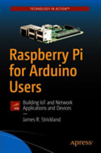 Raspberry Pi for Arduino Users : Building IoT and Network Applications and Devices （1st）
