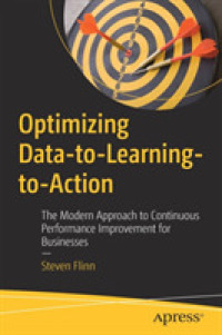 Optimizing Data-to-Learning-to-Action : The Modern Approach to Continuous Performance Improvement for Businesses （1st）