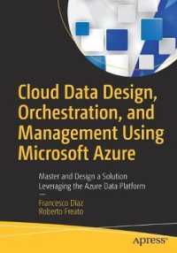 Cloud Data Design, Orchestration, and Management Using Microsoft Azure : Master and Design a Solution Leveraging the Azure Data Platform （1st）