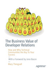 The Business Value of Developer Relations : How and Why Technical Communities Are Key to Your Success （1st）