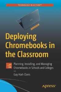 Deploying Chromebooks in the Classroom : Planning, Installing, and Managing Chromebooks in Schools and Colleges （1st）