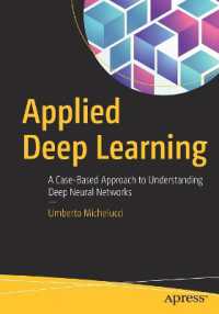 Applied Deep Learning : A Case-Based Approach to Understanding Deep Neural Networks