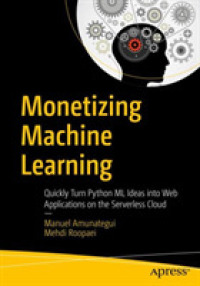 Monetizing Machine Learning : Quickly Turn Python ML Ideas into Web Applications on the Serverless Cloud （1st）