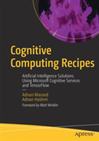 Cognitive Computing Recipes : Artificial Intelligence Solutions Using Microsoft Cognitive Services and TensorFlow （1st）