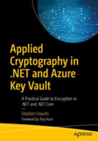 Applied Cryptography in .NET and Azure Key Vault : A Practical Guide to Encryption in .NET and .NET Core （1st）