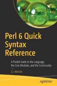 Perl 6 Quick Syntax Reference : A Pocket Guide to the Language, the Core Modules, and the Community （1st）