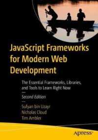 JavaScript Frameworks for Modern Web Development : The Essential Frameworks, Libraries, and Tools to Learn Right Now （2ND）