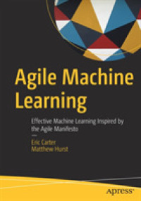 Agile Machine Learning : Effective Machine Learning Inspired by the Agile Manifesto （1st）