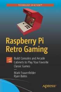 Raspberry Pi Retro Gaming : Build Consoles and Arcade Cabinets to Play Your Favorite Classic Games （1st）