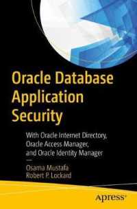 Oracle Database Application Security : With Oracle Internet Directory, Oracle Access Manager, and Oracle Identity Manager （1st）