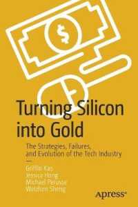 Turning Silicon into Gold : The Strategies, Failures, and Evolution of the Tech Industry （1st）