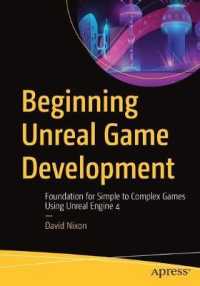 Beginning Unreal Game Development : Foundation for Simple to Complex Games Using Unreal Engine 4 （1st）