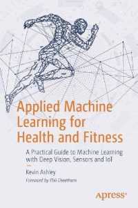 Applied Machine Learning for Health and Fitness : A Practical Guide to Machine Learning with Deep Vision, Sensors and IoT （1st）