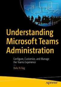 Understanding Microsoft Teams Administration : Configure, Customize, and Manage the Teams Experience （1st）