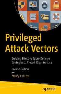 Privileged Attack Vectors : Building Effective Cyber-Defense Strategies to Protect Organizations （2ND）