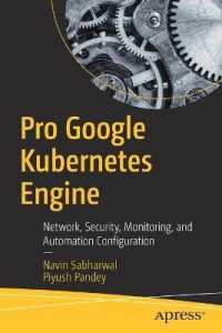 Pro Google Kubernetes Engine : Network, Security, Monitoring, and Automation Configuration （1st）
