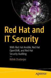 Red Hat and IT Security : With Red Hat Ansible, Red Hat OpenShift, and Red Hat Security Auditing （1st）
