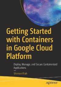 Getting Started with Containers in Google Cloud Platform : Deploy, Manage, and Secure Containerized Applications （1st）