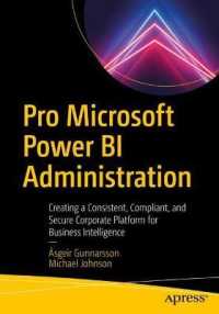 Pro Microsoft Power BI Administration : Creating a Consistent, Compliant, and Secure Corporate Platform for Business Intelligence （1st）