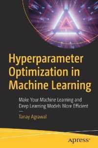 Hyperparameter Optimization in Machine Learning : Make Your Machine Learning and Deep Learning Models More Efficient （1st）