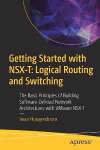 Getting Started with NSX-T: Logical Routing and Switching : The Basic Principles of Building Software-Defined Network Architectures with VMware NSX-T （1st）