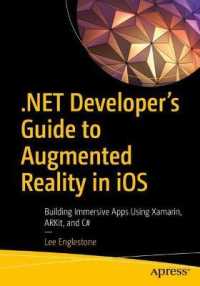 .NET Developer's Guide to Augmented Reality in iOS : Building Immersive Apps Using Xamarin, ARKit, and C# （1st）