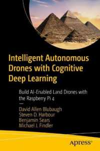 Intelligent Autonomous Drones with Cognitive Deep Learning : Build AI-Enabled Land Drones with the Raspberry Pi 4 （1st）