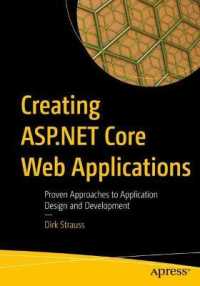 Creating ASP.NET Core Web Applications : Proven Approaches to Application Design and Development （1st）