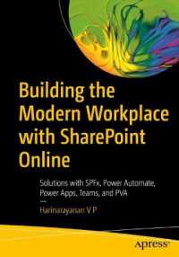 Building the Modern Workplace with SharePoint Online : Solutions with SPFx, Power Automate, Power Apps, Teams, and PVA （1st）