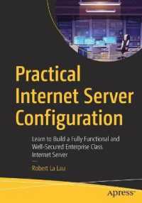 Practical Internet Server Configuration : Learn to Build a Fully Functional and Well-Secured Enterprise Class Internet Server （1st）