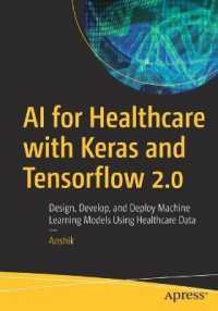 AI for Healthcare with Keras and Tensorflow 2.0 : Design, Develop, and Deploy Machine Learning Models Using Healthcare Data （1st）