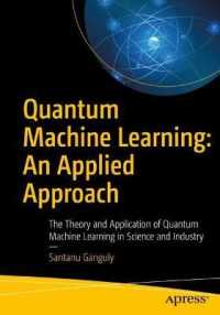 Quantum Machine Learning: an Applied Approach : The Theory and Application of Quantum Machine Learning in Science and Industry （1st）