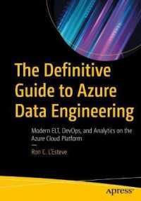 The Definitive Guide to Azure Data Engineering : Modern ELT, DevOps, and Analytics on the Azure Cloud Platform （1st）