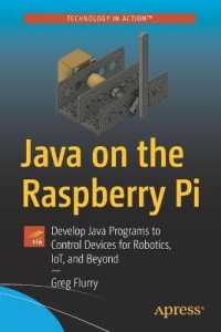Java on the Raspberry Pi : Develop Java Programs to Control Devices for Robotics, IoT, and Beyond （1st）