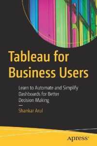 Tableau for Business Users : Learn to Automate and Simplify Dashboards for Better Decision Making （1st）
