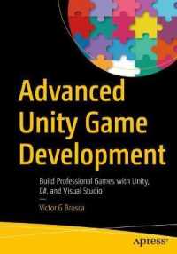 Advanced Unity Game Development : Build Professional Games with Unity, C#, and Visual Studio （1st）